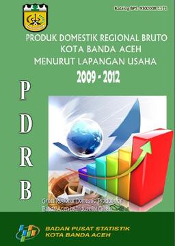 Produk Domestik Regional Bruto Kota Banda Aceh Menurut Lapangan Usaha 2009-2012