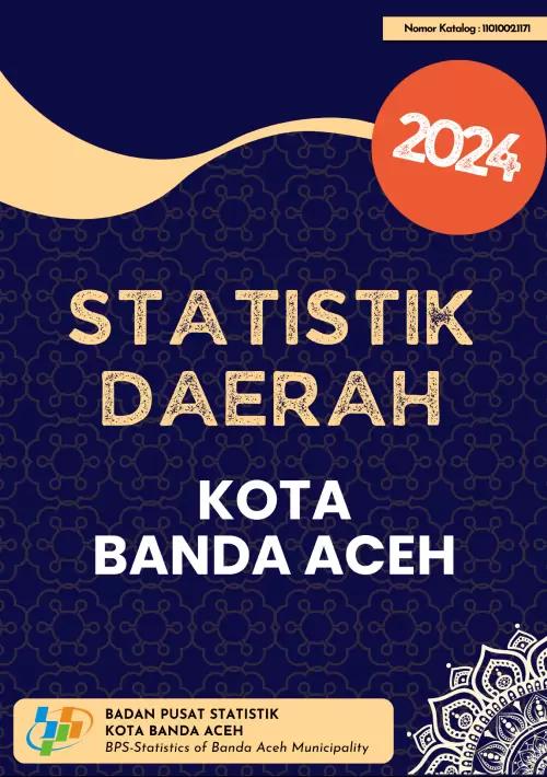 Statistik Daerah Kota Banda Aceh 2024