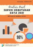 Analysis Of Data Needs Survey For BPS-Statistics Of Banda Aceh Municipality 2021