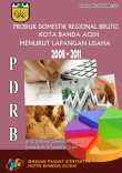 Produk Domestik Regional Bruto Kota Banda Aceh Menurut Lapangan Usaha 2008-2011