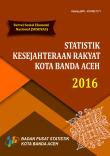 Statistik Kesejahteraan Rakyat Kota Banda Aceh 2016