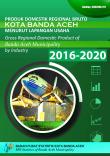 Gross Regional Domestic Product of Banda Aceh Municipality by Industry 2016-2020