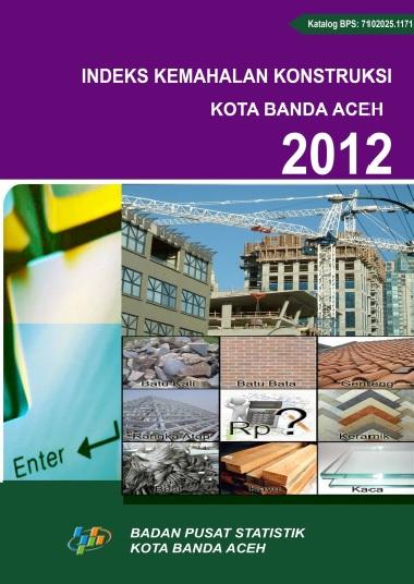 Indeks Kemahalan Konstruksi Kota Banda Aceh 2012