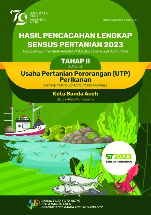 Hasil Pencacahan Lengkap Sensus Pertanian 2023 - Tahap II: Usaha Pertanian Perorangan (UTP) Perikanan Kota Banda Aceh