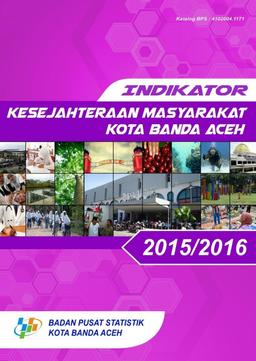 Indikator Kesejahteraan Masyarakat Kota Banda Aceh 2015/2016