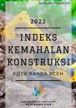 INDEKS KEMAHALAN KONSTRUKSI (IKK) KOTA BANDA ACEH TAHUN 2022