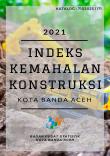 Indeks Kemahalan Konstruksi Kota Banda Aceh 2021